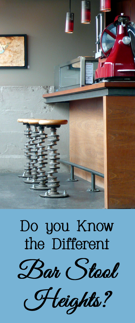 Different Bar Stool Heights - Bar, Counter, Spectator, Table
