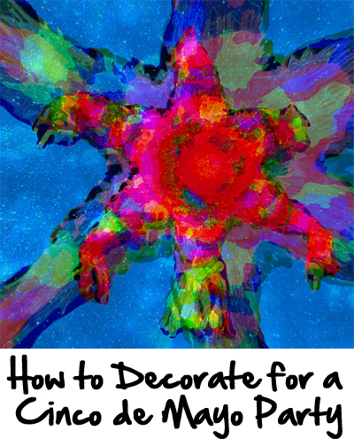 Tips and Tricks for How to Decorate for a Cinco de Mayo Party