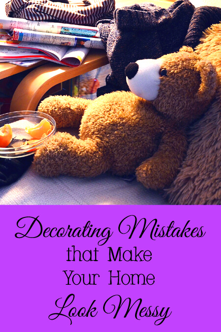 decorating mistakes that make a home look messy