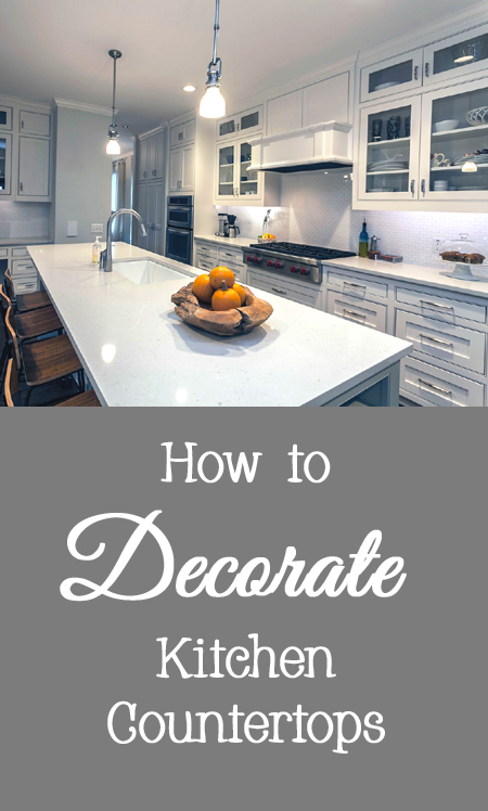 Tips and Tricks for How to Decorate Kitchen Countertops