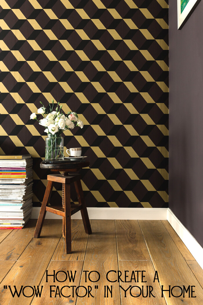 How to a create a "wow factor" in home