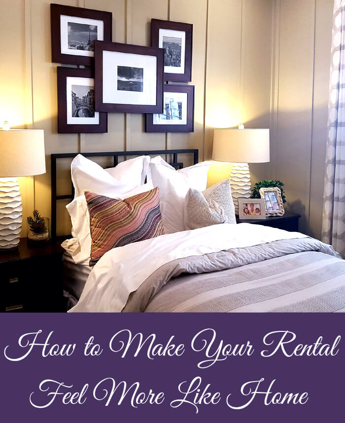 How to make your rental feel more like home - rental home, rental apartment, or other temporary living space