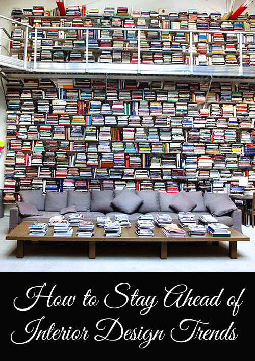 How to stay ahead of interior design trends - don't let your home be out of fashion