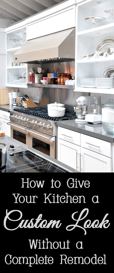 Tips and Tricks for How to Give Your Kitchen a Custom Look Without a Complete Remodel