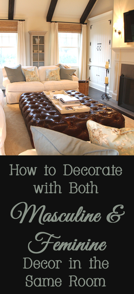 Tips and Tricks for How to Decorate with Both Masculine and Feminine Decor in the Same Room