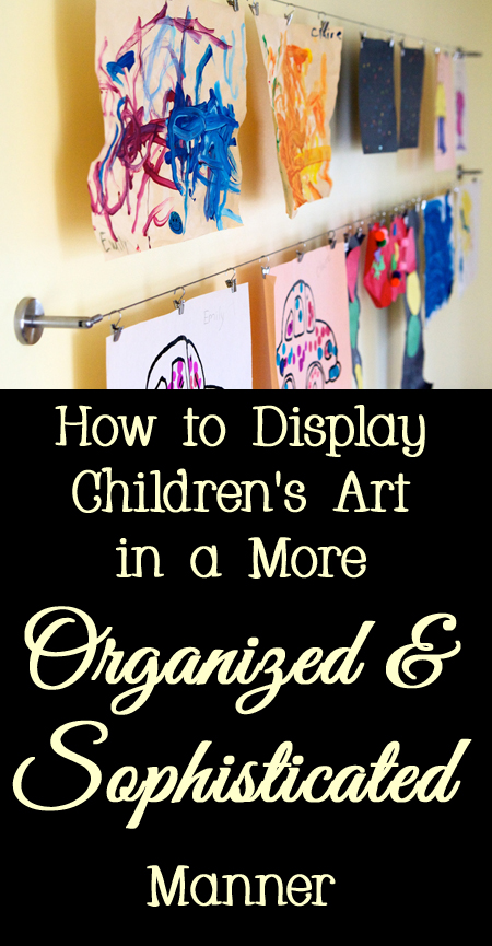 Tips and Tricks for How to Display Children's Art in a More Organized and Sophisticated Manner