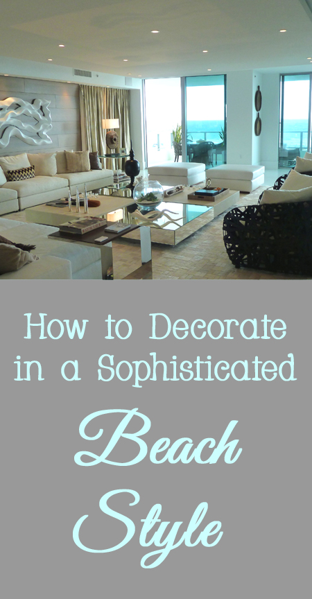 Designer tips and Tricks for How to Decorate in a Sophisticated Beach Style