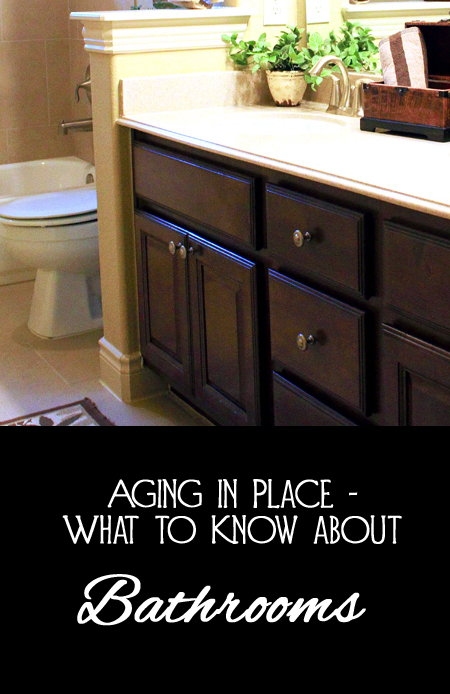 Aging in Place - Bathrooms - What to Consider