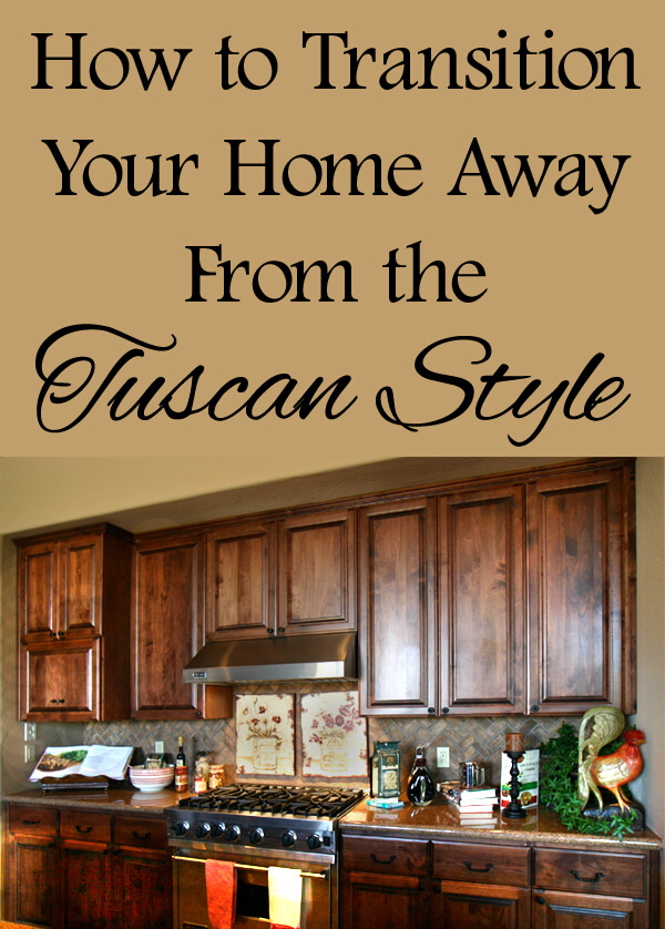 how to transition home away from tuscan style 